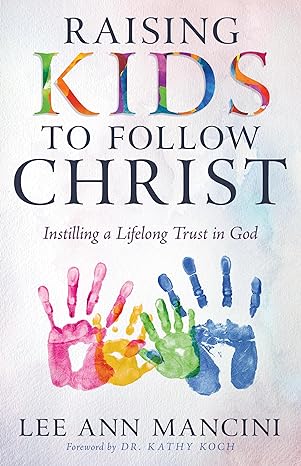 Raising Kids to Follow Christ Book&nbsp;Review